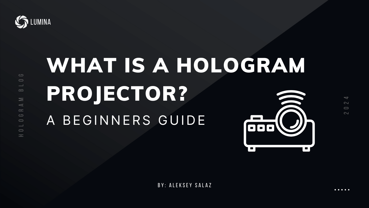 Hologram Projector for Beginners - LUMINA