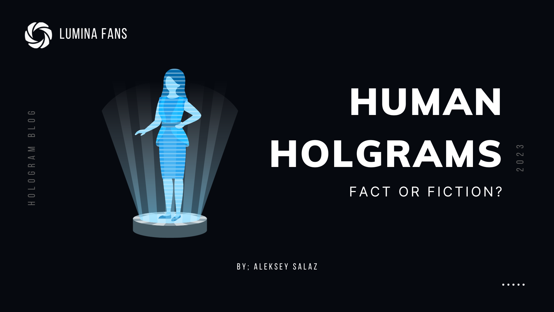 Human Hologram - Lumina Fans