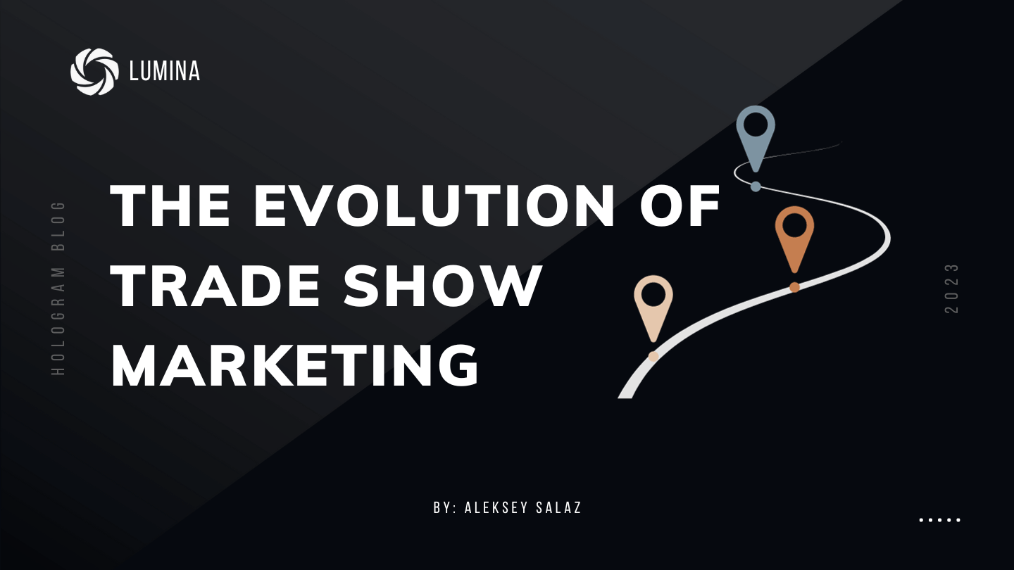 Evolution of trade show marketing - LUMINA