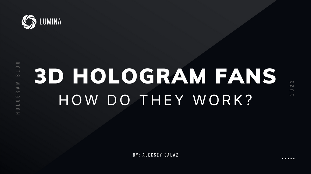 3D Holographic Fans | Lumina